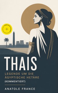 Thais - Legende um die ägyptische Hetäre (Kommentiert) - Anatole France - ebook