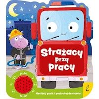 Strażacy przy pracy Książeczka dźwiękowa -  - książka