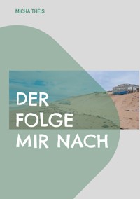 Der folge mir nach - Micha Theis - ebook