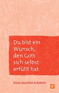 Du bist ein Wunsch, den Gott sich selbst erfüllt hat - Hans-Joachim Eckstein - ebook