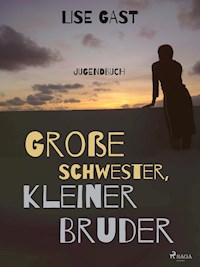 grosse schwester, kleiner bruder - lise  gast  - ebook