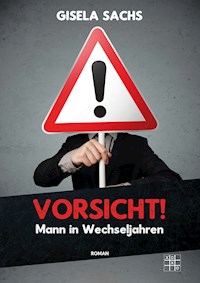 Vorsicht! Mann in Wechseljahren - Gisela Sachs - ebook