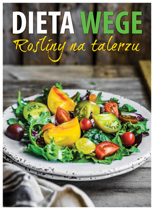 Dieta wege. Rośliny na talerzu - zbiorowa praca - książka