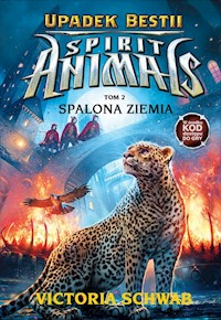 Spirit Animals Upadek Bestii Tom 2 Spalona ziemia - Schwab Victoria - książka
