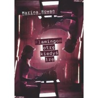 Flamingom otrę kiedyś łzę - Rowan Marina - książka