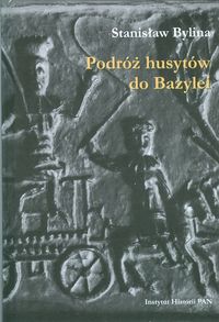 Podróż husytów do Bazylei - Bylina Stanisław - książka