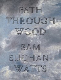 Path Through Wood - Sam Buchan-Watts - ebook