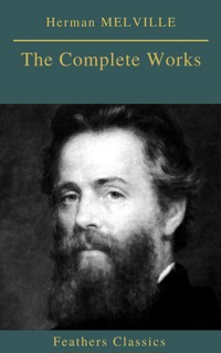 Herman MELVILLE : The Complete Works (Feathers Classics) - Herman Melville - ebook