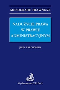 Nadużycie prawa w prawie administracyjnym - Jerzy Parchomiuk - książka