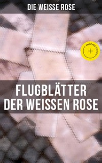 Flugblätter der Weißen Rose - Die Weiße Rose - ebook