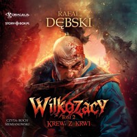 Wilkozacy. Tom 2. Krew z krwi - Rafał Dębski - ebook + audiobook