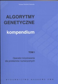 Algorytmy genetyczne Kompendium Tom 1 - Gwiazda Tomasz Dominik - książka