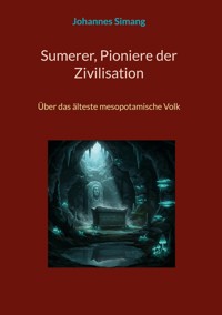 Sumerer, Pioniere der Zivilisation - Johannes Simang - ebook