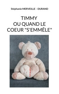 Timmy ou quand le cœur s’emmêle - Stéphanie Merveille - Durand - ebook