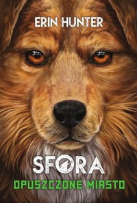 Opuszczone miasto. Sfora tom 1 - Erin Hunter - książka