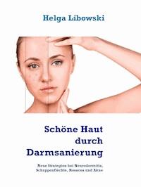 Schöne Haut durch Darmsanierung - Helga Libowski - ebook