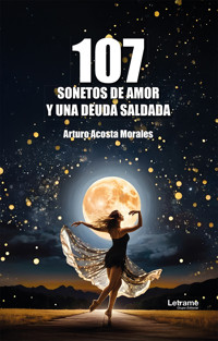 107 sonetos de amor y una deuda saldada - Arturo Acosta Morales - ebook