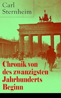 Chronik von des zwanzigsten Jahrhunderts Beginn - Carl Sternheim - ebook