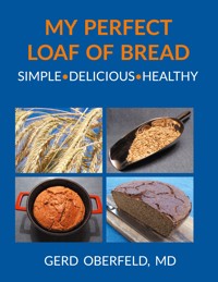 My Perfect Loaf Of Bread - Gerd Oberfeld - ebook