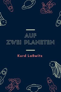 Auf zwei Planeten - Kurd Lasswitz - ebook