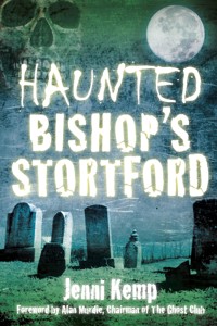 Haunted Bishop's Stortford - Jenni Kemp - ebook