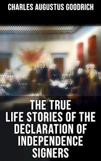 The True Life Stories of the Declaration of Independence Signers - Charles Augustus Goodrich - ebook