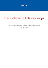 Das sächsische Artilleriekorps - Jörg Tize - ebook