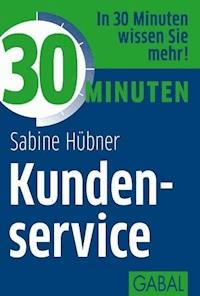 30 Minuten Kundenservice - Sabine Hübner - ebook