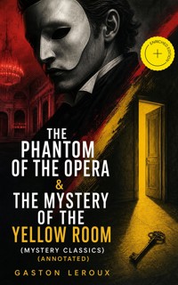 The Phantom of the Opera & The Mystery of the Yellow Room (Mystery Classics) (Annotated) - Gaston Leroux - ebook
