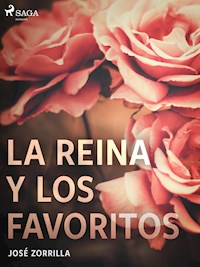 La reina y los favoritos - José Zorrilla - ebook