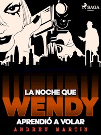 La noche que Wendy aprendió a volar - Andreu Martín - ebook