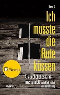 Ich musste die Rute küssen - Rosa S. - ebook