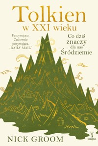 Tolkien w XXI wieku. Co dziś znaczy dla nas Śródziemie - Groom Nick - ebook