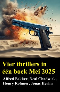 Vier thrillers in één boek Mei 2025 - Alfred Bekker - ebook