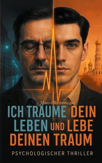 Ich träume dein Leben und lebe deinen Traum - Marcel Richtsteiger - ebook
