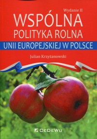 Wspólna polityka rolna Unii Europejskiej w Polsce - Krzyżanowski Julian - książka