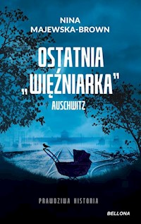 Ostatnia "więźniarka" Auschwitz - Majewska-Brown Nina - książka