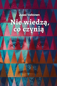 Nie wiedzą, co czynią - Jussi Valtonen - książka