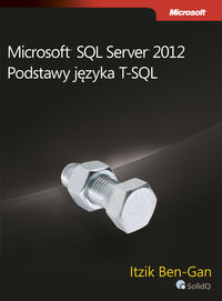 Microsoft SQL Server 2012 Podstawy języka T-SQL - Ben-Gan Itzik - książka