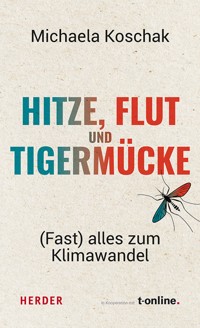 Hitze, Flut und Tigermücke - Michaela Koschak - ebook