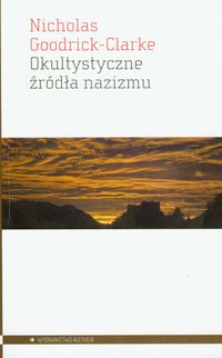 Okultystyczne źródła nazizmu - Nicholas Goodrick-Clarke - książka