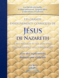 Les grands enseignements cosmiques de JESUS de Nazareth avec des explications de Gabriele - Gabriele, Dipl. Ing. Höller - ebook