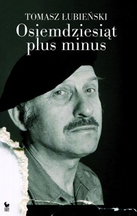 Osiemdziesiąt plus minus - Tomasz Łubieński - ebook + książka