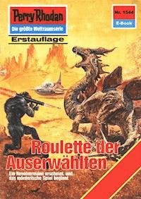 Perry Rhodan 1544: Roulette der Auserwählten - K.H. Scheer - ebook