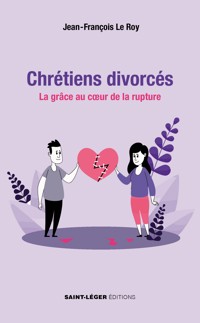 Chrétiens divorcés - Jean-François Le Roy - ebook