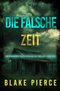 Die Falsche Zeit (Ein spannender Miles-Sterling-FBI-Thriller - Band Drei) - Blake Pierce - ebook