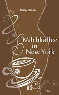 Milchkaffee in New York - Jenny Green - ebook