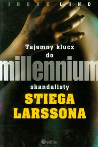 Tajemny klucz do millennium skandalisty Stiega Larssona - Lind Irene - książka