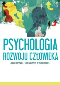 Psychologia rozwoju człowieka - Anna Brzezińska, Karolina Appelt, Beata Ziółkowska - ebook + książka