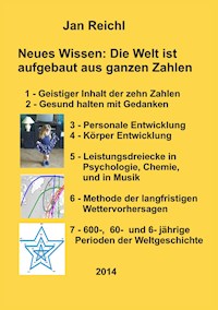 Neues Wissen: Die Welt ist aufgebaut aus ganzen Zahlen - Jan Reichl - ebook